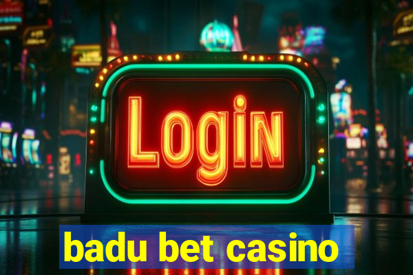 badu bet casino